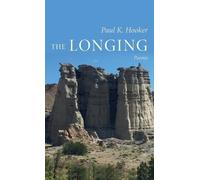 Paul K Hooker The Longing (Copertina rigida)