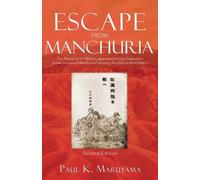 Paul K Maruyama Escape From Manchuria (Tascabile)