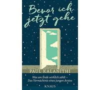Paul Kalanithi Bevor ich jetzt gehe: Die letzten Worte eines Arztes (Tascabile)