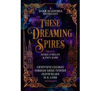 These Dreaming Spires: A Dark Academia Anthology