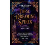 These Dreaming Spires: A Dark Academia Anthology