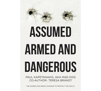 Paul Kapetanakis Aka Mad Dog Teresa Brand Assumed Armed and Dangerou (Tascabile)