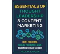 Paul Kaplan Essentials of Thought Leadership & Content Marketing (Tascabile)