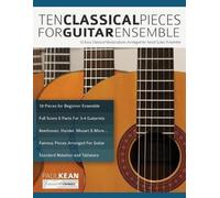 Paul Kean Joseph Alexander 10 Classical Pieces for Guitar Ensemble (Tascabile)