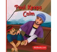 Paul Keeps Calm: Bible Stories For Kids