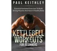 Paul Keithley Kettlebell Workouts For Beginners (Tascabile)