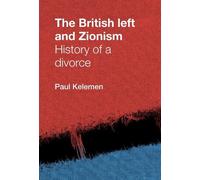 Paul Kelemen The British Left and Zionism (Tascabile)