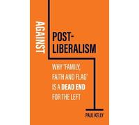Paul Kelly Against Post-Liberalism (Copertina rigida)