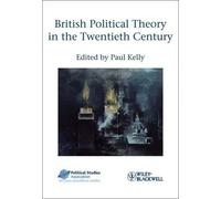 Paul Kelly British Political Theory in the Twentieth Century (Tascabile)