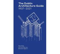 Paul Kelly Cormac Murray Brendan Spieri The Dublin Architecture Guid (Tascabile)