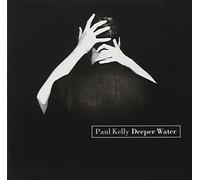 Paul Kelly - Deeper Water