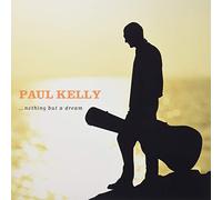 Paul Kelly Nothing But A Dream (Vinyl LP)