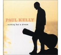 Paul Kelly - Nothing But a Dream by Paul Kelly (2001-08-14)