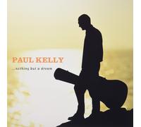 Paul Kelly Nothing But A Dream (Vinyl LP)