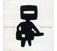 Paul Kelly - Wanted Man