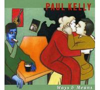 Paul Kelly - Ways & Means