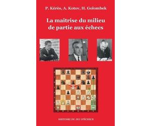 Paul Kérès Alexandre Kotov Harry La maîtrise du milieu de partie au (Tascabile)
