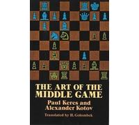 Paul Keres Harry Golombek The Art of the Middle Game (Tascabile) Dover Chess
