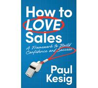 Paul Kesig How to LOVE Sales (Copertina rigida)