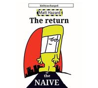 Paul "kieltyascharged" Kielty The Return of the Naive (Tascabile) Matt Hazard