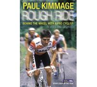 Rough Ride: Behind the Wheel with a Pro Cyclist by Kimmage, Paul