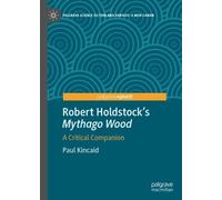 Paul Kincaid Robert Holdstock’s Mythago Wood (Copertina rigida)