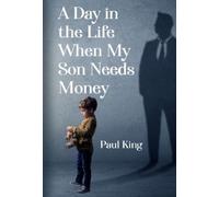Paul King A Day in the Life When My Son Needs Money (Tascabile)