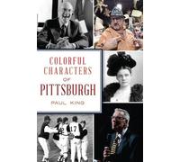 Paul King Colorful Characters of Pittsburgh (Tascabile) History Press
