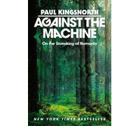 Paul Kingsnorth Against the Machine (Copertina rigida)