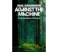 Paul Kingsnorth Against the Machine (Copertina rigida)