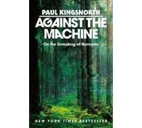 Paul Kingsnorth Against the Machine (Copertina rigida)