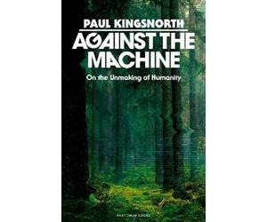 Paul Kingsnorth Against the Machine (Copertina rigida)