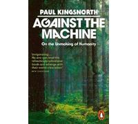 Paul Kingsnorth Against the Machine (Tascabile)