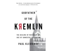 Godfather of the Kremlin Pa: The Decline of Russia in the Age of Gangster Capitalism