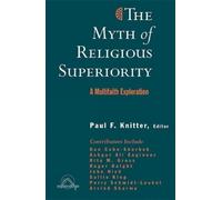 Paul Knitter The Myth of Religious Superiority: (Tascabile) (PRESALE 27/10/2025)