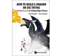 Paul Knoepfler How To Build A Dragon Or Die Trying: A Satirical Loo (Tascabile)