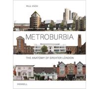 Paul Knox Metroburbia: The Anatomy of Greater London (Copertina rigida)