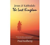 Paul Kolberg Jesus & Kabbalah - The Lost Kingdom (Tascabile)