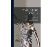Paul Krueger Theodor Mommsen Rudolf Schoe Corpus juris civili (Copertina rigida)