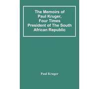 Paul Kruger The Memoirs Of Paul Kruger, Four Times President Of The (Tascabile)