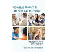 Paul Kucharski Woman as Prophet in the Home and the World (Copertina rigida)