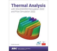 Paul Kurowski Thermal Analysis with SOLIDWORKS Simulation 2022 and F (Tascabile)