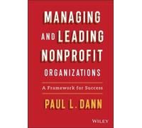 Paul L. Dann Managing and Leading Nonprofit Organizations (Copertina rigida)