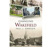 Paul L. Dawson Changing Wakefield (Tascabile)