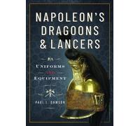 Paul L Dawson Napoleon’s Dragoons and Lancers (Copertina rigida)