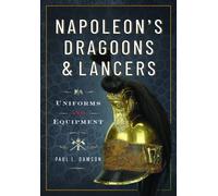 Paul L Dawson Napoleon’s Dragoons and Lancers (Copertina rigida)