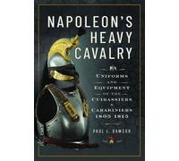 Paul L Dawson Napoleon’s Heavy Cavalry (Copertina rigida)