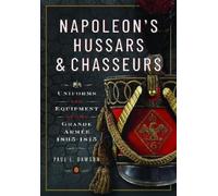 Paul L Dawson Napoleon’s Hussars and Chasseurs (Copertina rigida)