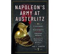 Paul L Dawson Napoleon's Army at Austerlitz (Copertina rigida)