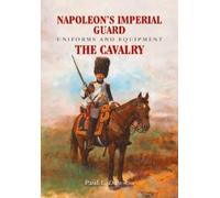 Paul L. Dawson Napoleon's Imperial Guard Uniforms and Equipme (Copertina rigida)